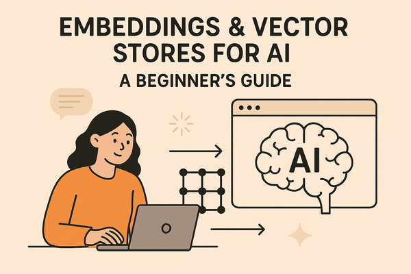 Embeddings & Vector Stores: A Beginner’s Guide